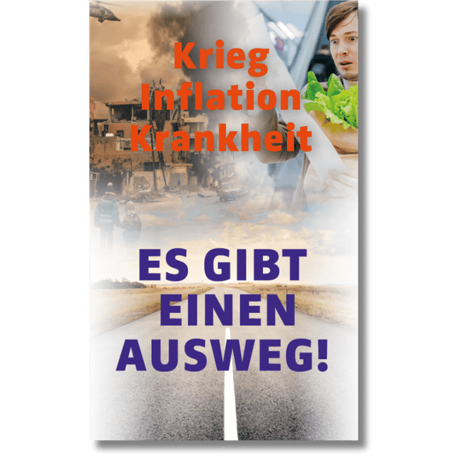 Krieg, Inflation, Krankheit - Es gibt einen Ausweg!