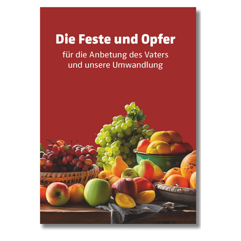 Die Feste und Opfer für die Anbetung des Vaters und unsere Umwandlung