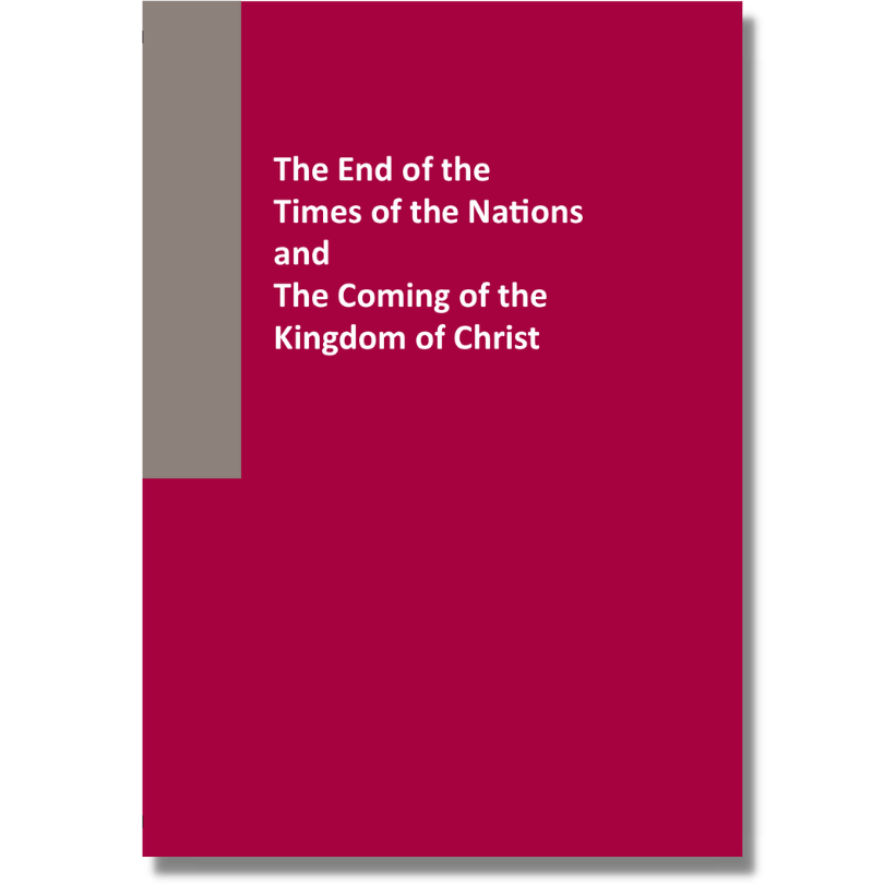 The End of the Times of the Nations and the Coming of the Kingdom of Christ